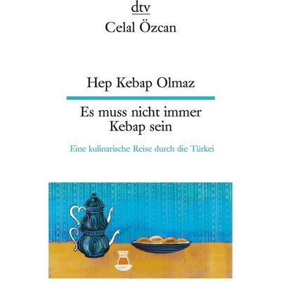 DTV Hep Kebap olmaz, Es muss nicht immer Kebap sein, Belletristik von Celal Özcan DTV Hep Kebap olmaz, Es muss nicht immer Kebap sein, Belletristik von Celal Özcan