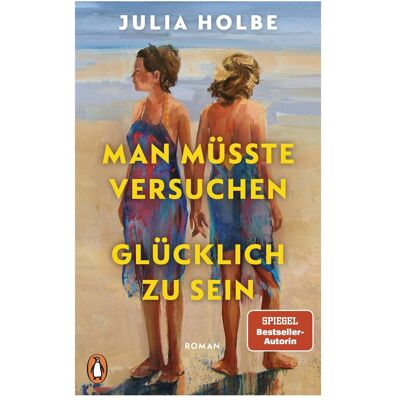 Penguin Hardcover Man müsste versuchen, glücklich zu sein, Belletristik von Julia Holbe Penguin Hardcover Man müsste versuchen, glücklich zu sein, Belletristik von Julia Holbe