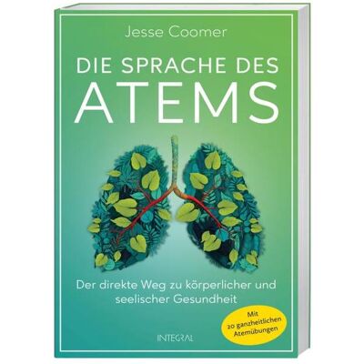 Integral Die Sprache des Atems, Ratgeber von Jesse Coomer Integral Die Sprache des Atems, Ratgeber von Jesse Coomer