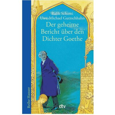 DTV Der geheime Bericht über den Dichter Goethe, Kinderbücher von Uwe-Michael Gutzschhahn, Rafik Schami DTV Der geheime Bericht über den Dichter Goethe, Kinderbücher von Uwe-Michael Gutzschhahn, Rafik Schami