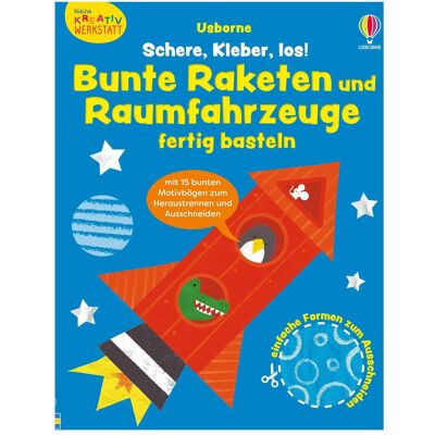 Usborne Publishing Kleine Kreativ-Werkstatt: Schere, Kleber, los! Bunte Raketen und Raumfahrzeuge fertig bastel, Kinderbücher von Jessica Greenwell Usborne Publishing Kleine Kreativ-Werkstatt: Schere, Kleber, los! Bunte Raketen und Raumfahrzeuge fertig bastel, Kinderbücher von Jessica Greenwell
