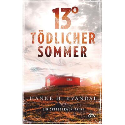 DTV 13° – Tödlicher Sommer, Belletristik von Hanne H. Kvandal DTV 13° – Tödlicher Sommer, Belletristik von Hanne H. Kvandal