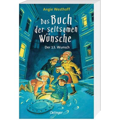Oetinger Das Buch der seltsamen Wünsche 2. Der 13. Wunsch, Kinderbücher von Angie Westhoff Oetinger Das Buch der seltsamen Wünsche 2. Der 13. Wunsch, Kinderbücher von Angie Westhoff