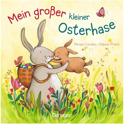Oetinger Mein grosser, kleiner Osterhase, Kinderbücher von Sabine Praml, Miriam Cordes Oetinger Mein grosser, kleiner Osterhase, Kinderbücher von Sabine Praml, Miriam Cordes