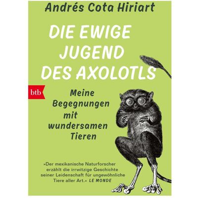 btb Die ewige Jugend des Axolotls, Hörbücher von Andrés Cota Hiriart btb Die ewige Jugend des Axolotls, Hörbücher von Andrés Cota Hiriart