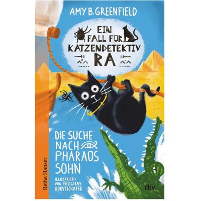 DTV Ein Fall für Katzendetektiv Ra - Die Suche nach Pharaos Sohn, Kinderbücher von Amy Greenfield, Felicitas Horstschäfer, Birgitt Kollmann DTV Ein Fall für Katzendetektiv Ra - Die Suche nach Pharaos Sohn, Kinderbücher von Amy Greenfield, Felicitas Horstschäfer, Birgitt Kollmann