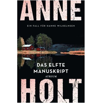 Atrium Das elfte Manuskript, Belletristik von Gabriele Haefs, Anne Holt Atrium Das elfte Manuskript, Belletristik von Gabriele Haefs, Anne Holt