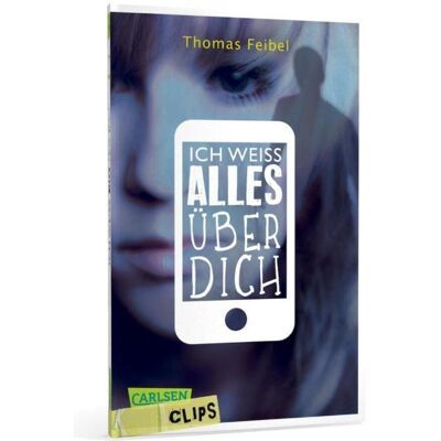 Carlsen Clips: Ich weiss alles über dich, Hörbücher von Thomas Feibel Carlsen Clips: Ich weiss alles über dich, Hörbücher von Thomas Feibel