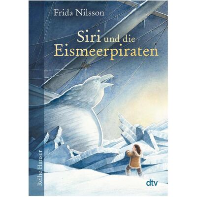 DTV Siri und die Eismeerpiraten, Kinderbücher von Frida Nilsson DTV Siri und die Eismeerpiraten, Kinderbücher von Frida Nilsson