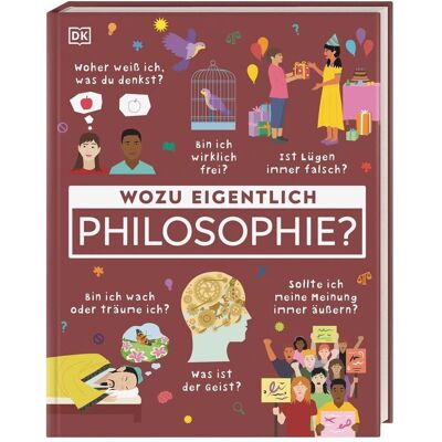 Dorling Kindersley Wozu eigentlich Philosophie?, Kinderbücher von Karin Hofmann, DK Verlag - Kids Dorling Kindersley Wozu eigentlich Philosophie?, Kinderbücher von Karin Hofmann, DK Verlag - Kids