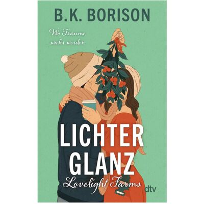 DTV Lovelight Farms – Lichterglanz, Belletristik von B.K. Borison, Michaela Link DTV Lovelight Farms – Lichterglanz, Belletristik von B.K. Borison, Michaela Link