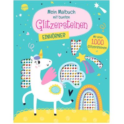Arena Mein Malbuch mit bunten Glitzersteinen. Einhörner (Mit über 1.000 Glitzersteinen) Arena Mein Malbuch mit bunten Glitzersteinen. Einhörner (Mit über 1.000 Glitzersteinen)