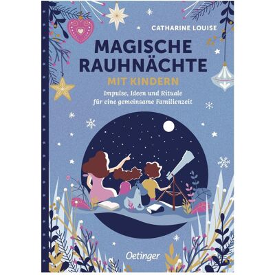 Oetinger Magische Rauhnächte mit Kindern, Ratgeber von Catharine Louise Oetinger Magische Rauhnächte mit Kindern, Ratgeber von Catharine Louise