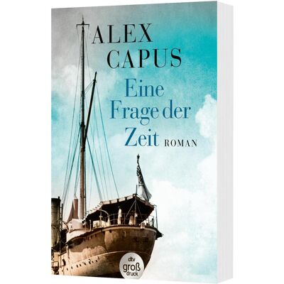 DTV Eine Frage der Zeit, Belletristik von Alex Capus DTV Eine Frage der Zeit, Belletristik von Alex Capus