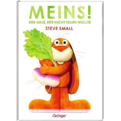 Oetinger Meins! Der Hase, der nicht teilen wollte, Kinderbücher von Steve Small Oetinger Meins! Der Hase, der nicht teilen wollte, Kinderbücher von Steve Small