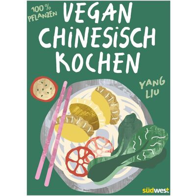 Südwest, Ratgeber, Vegan Chinesisch Kochen (Deutsch, Hardcover, Wiebke Krabbe, Yang Liu) Südwest, Ratgeber, Vegan Chinesisch Kochen (Deutsch, Hardcover, Wiebke Krabbe, Yang Liu)