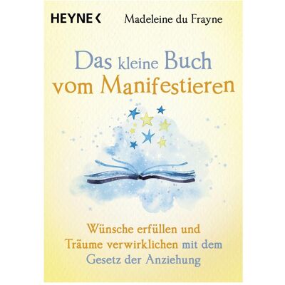 Heyne Das kleine Buch vom Manifestieren, Ratgeber von Madeleine du Frayne, Karin Weingart Heyne Das kleine Buch vom Manifestieren, Ratgeber von Madeleine du Frayne, Karin Weingart