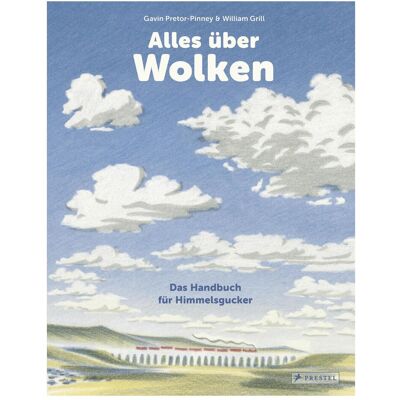 Prestel Alles über Wolken, Kinderbücher von Gavin Pretor-Pinney, William Grill Prestel Alles über Wolken, Kinderbücher von Gavin Pretor-Pinney, William Grill