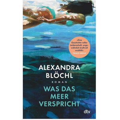 DTV Was das Meer verspricht, Belletristik von Alexandra Blöchl DTV Was das Meer verspricht, Belletristik von Alexandra Blöchl