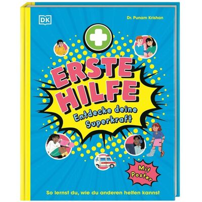 Dorling Kindersley Erste Hilfe - Entdecke deine Superkraft, Kinderbücher von DK Verlag - Kids, Annette Ostlaender, Punam Krishan Dorling Kindersley Erste Hilfe - Entdecke deine Superkraft, Kinderbücher von DK Verlag - Kids, Annette Ostlaender, Punam Krishan