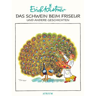 Atrium Das Schwein beim Friseur und andere Geschichten, Kinderbücher von Erich Kästner Atrium Das Schwein beim Friseur und andere Geschichten, Kinderbücher von Erich Kästner