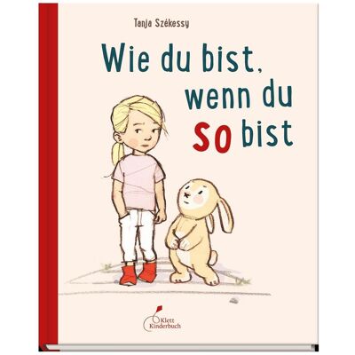 Klett Kinderbuch Wie du bist, wenn du so bist, Kinderbücher von Tanja Székessy Klett Kinderbuch Wie du bist, wenn du so bist, Kinderbücher von Tanja Székessy