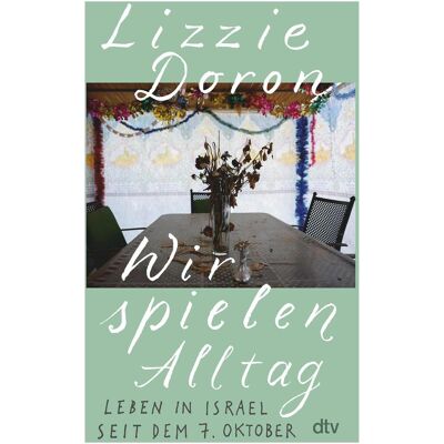DTV Wir spielen Alltag, Belletristik von Lizzie Doron DTV Wir spielen Alltag, Belletristik von Lizzie Doron