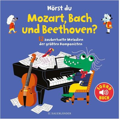 S.Fischer Hörst du Mozart, Bach und Beethoven?, Kinderbücher von Marion Billet S.Fischer Hörst du Mozart, Bach und Beethoven?, Kinderbücher von Marion Billet