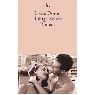 DTV Ruhige Zeiten, Belletristik von Lizzie Doron DTV Ruhige Zeiten, Belletristik von Lizzie Doron