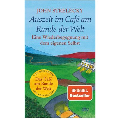 DTV Auszeit im Café am Rande der Welt, Ratgeber von John Strelecky DTV Auszeit im Café am Rande der Welt, Ratgeber von John Strelecky