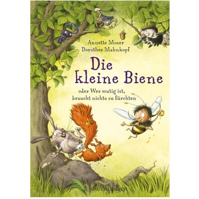 S.Fischer Die kleine Biene oder Wer mutig ist, braucht nichts zu fürchten, Kinderbücher von Annette Moser, Dorothee Mahnkopf S.Fischer Die kleine Biene oder Wer mutig ist, braucht nichts zu fürchten, Kinderbücher von Annette Moser, Dorothee Mahnkopf