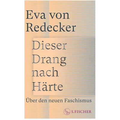 S.Fischer Dieser Drang nach Härte, Sachbücher von Eva von Redecker S.Fischer Dieser Drang nach Härte, Sachbücher von Eva von Redecker