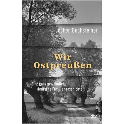 DTV Wir Ostpreussen, Sachbücher von Jochen Buchsteiner DTV Wir Ostpreussen, Sachbücher von Jochen Buchsteiner