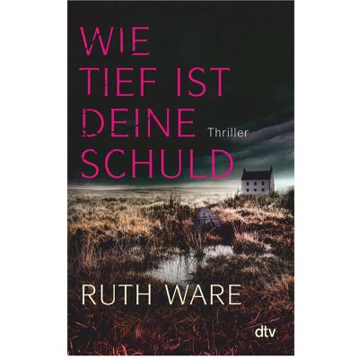 DTV Wie tief ist deine Schuld, Belletristik von Ruth Ware DTV Wie tief ist deine Schuld, Belletristik von Ruth Ware
