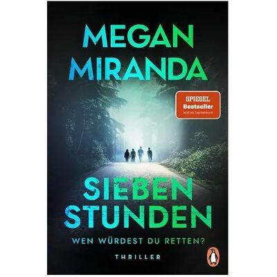 Penguin Random House SIEBEN STUNDEN. Wen würdest du retten?, Belletristik von Megan Miranda Penguin Random House SIEBEN STUNDEN. Wen würdest du retten?, Belletristik von Megan Miranda