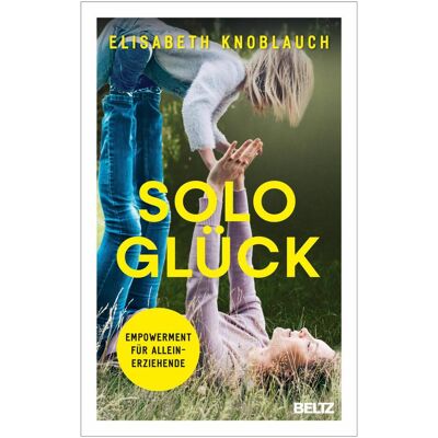 Beltz, Ratgeber, Sologlück (Deutsch, Softcover, Elisabeth Knoblauch) Beltz, Ratgeber, Sologlück (Deutsch, Softcover, Elisabeth Knoblauch)