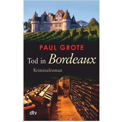 DTV Tod in Bordeaux, Belletristik von Paul Grote DTV Tod in Bordeaux, Belletristik von Paul Grote