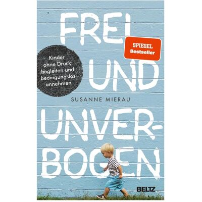 Beltz Frei und unverbogen, Ratgeber von Susanne Mierau Beltz Frei und unverbogen, Ratgeber von Susanne Mierau