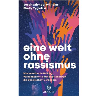 Arkana Eine Welt ohne Rassismus, Hörbücher von Shelly Tygielski, Justin Michael Williams Arkana Eine Welt ohne Rassismus, Hörbücher von Shelly Tygielski, Justin Michael Williams