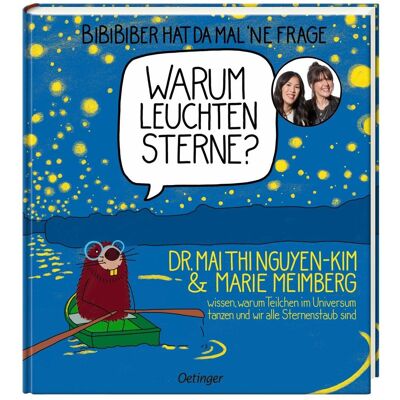 Oetinger BiBiBiber hat da mal 'ne Frage. Warum leuchten Sterne?, Kinderbücher von Marie Meimberg, Mai Thi Nguyen-Kim Oetinger BiBiBiber hat da mal 'ne Frage. Warum leuchten Sterne?, Kinderbücher von Marie Meimberg, Mai Thi Nguyen-Kim