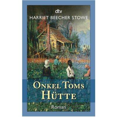 DTV Onkel Toms Hütte, Belletristik von Harriet Beecher Stowe DTV Onkel Toms Hütte, Belletristik von Harriet Beecher Stowe