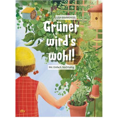 DTV Grüner wird's wohl! – Wir. Einfach. Nachhaltig, Kinderbücher von Lisa Rammensee DTV Grüner wird's wohl! – Wir. Einfach. Nachhaltig, Kinderbücher von Lisa Rammensee