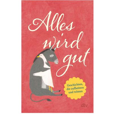 DTV Alles wird gut, Belletristik von Karoline Adler DTV Alles wird gut, Belletristik von Karoline Adler