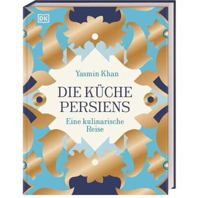 Dorling Kindersley Die Küche Persiens, Ratgeber von Yasmin Khan Dorling Kindersley Die Küche Persiens, Ratgeber von Yasmin Khan