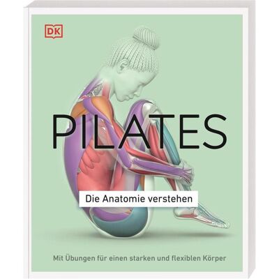 Dorling Kindersley Pilates - Die Anatomie verstehen, Ratgeber von Tracy Ward Dorling Kindersley Pilates - Die Anatomie verstehen, Ratgeber von Tracy Ward