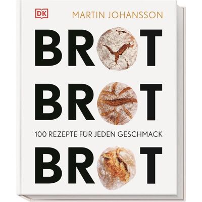 Dorling Kindersley Brot Brot Brot, Ratgeber von DK Verlag, Martin Johansson Dorling Kindersley Brot Brot Brot, Ratgeber von DK Verlag, Martin Johansson