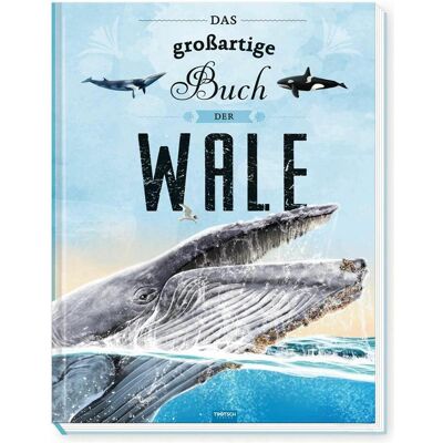 Trtsch Kinderbuch Das groartige Buch der Wale, Kinderbücher von Trötsch Verlag GmbH & Co.KG Trtsch Kinderbuch Das groartige Buch der Wale, Kinderbücher von Trötsch Verlag GmbH & Co.KG