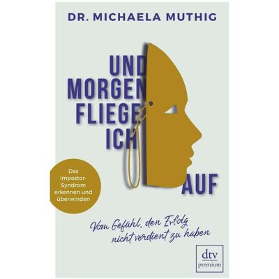 DTV Und morgen fliege ich auf, Ratgeber von Michaela Muthig DTV Und morgen fliege ich auf, Ratgeber von Michaela Muthig