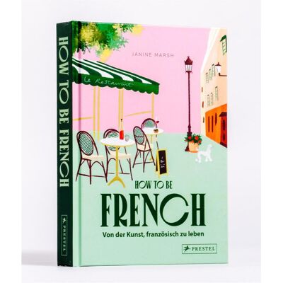 Prestel How to be French, Ratgeber von Janine Marsh Prestel How to be French, Ratgeber von Janine Marsh
