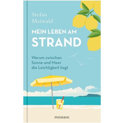 Mosaik Mein Leben am Strand, Belletristik von Stefan Maiwald Mosaik Mein Leben am Strand, Belletristik von Stefan Maiwald